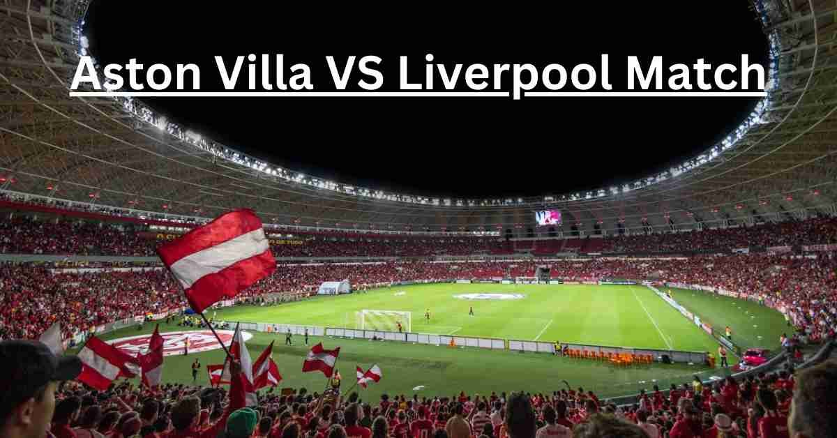 Aston Villa Liverpool Match